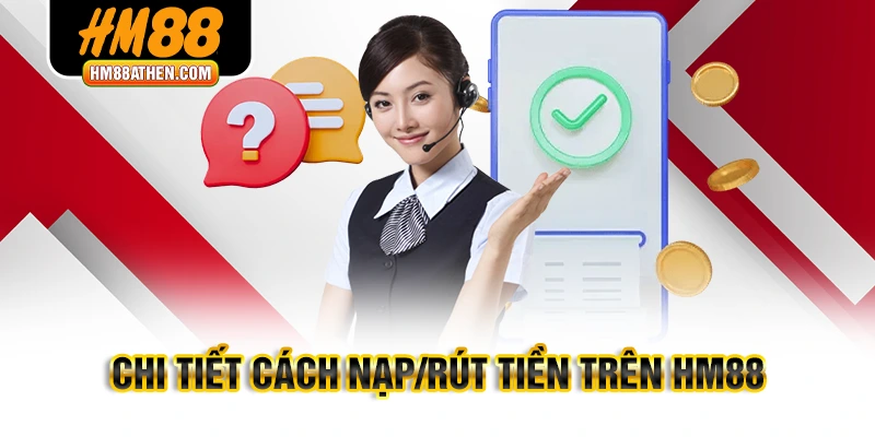 Chi tiết cách nạp/rút tiền trên HM88