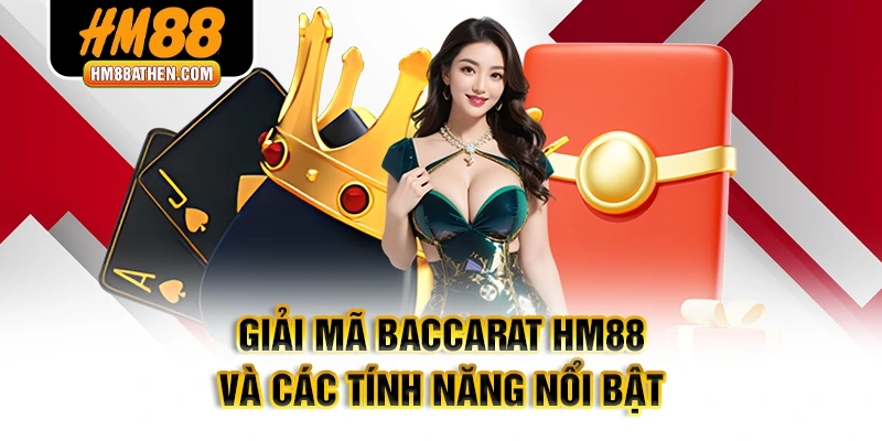 Giải mã Baccarat HM88 và các tính năng nổi bật
